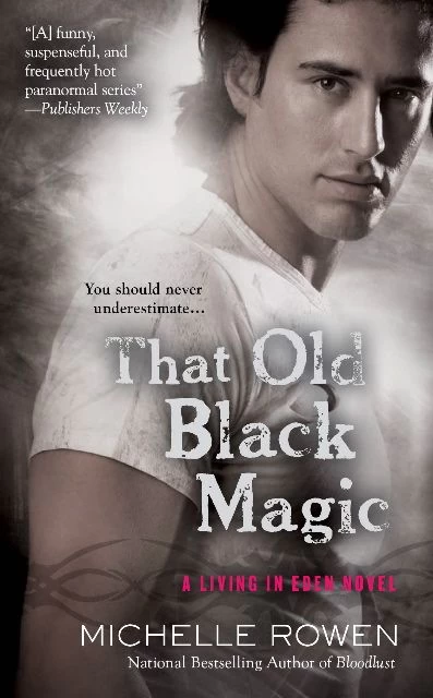 That Old Black Magic (Living in Eden #3) by Michelle Rowen
