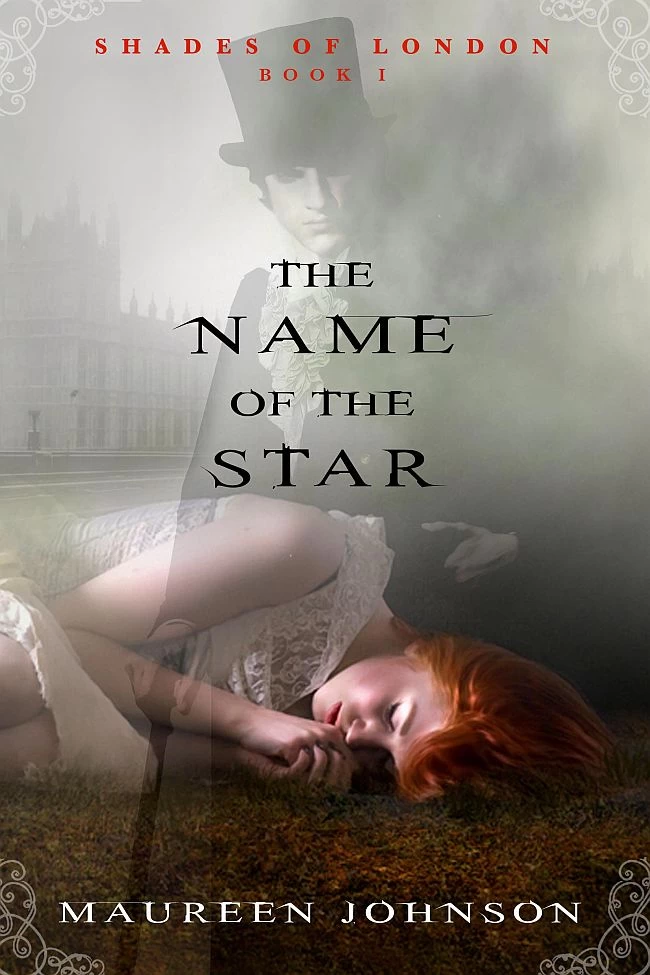 The Name of the Star (Shades of London #1) by Maureen Johnson
