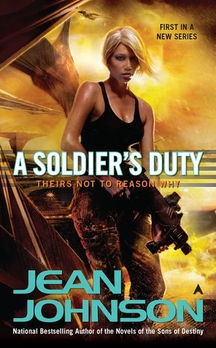 A Soldier's Duty (Theirs Not to Reason Why #1) by Jean Johnson