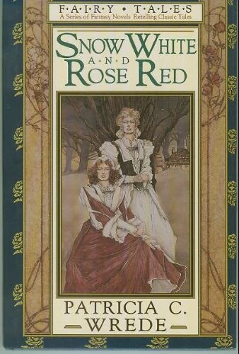 Snow White and Rose Red by Patricia C. Wrede