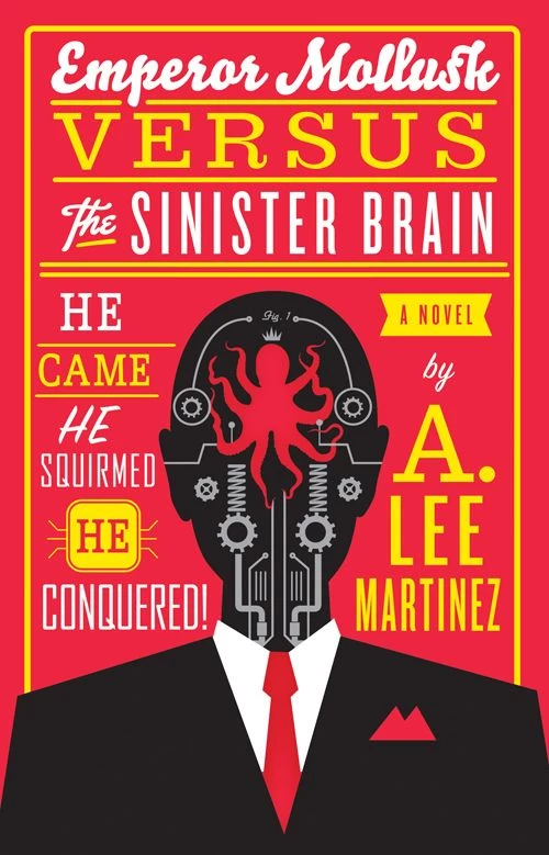 Emperor Mollusk versus the Sinister Brain by A. Lee Martinez