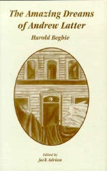 The Amazing Dreams of Andrew Latter by Harold Begbie