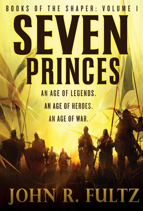 Seven Princes (Books of the Shaper #1) by John R. Fultz