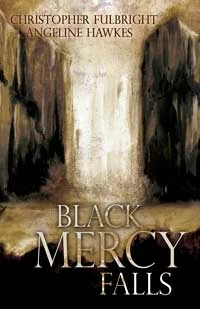 Black Mercy Falls by Angeline Hawkes, Christopher Fulbright