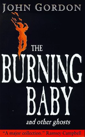 The Burning Baby and Other Ghosts by John Gordon