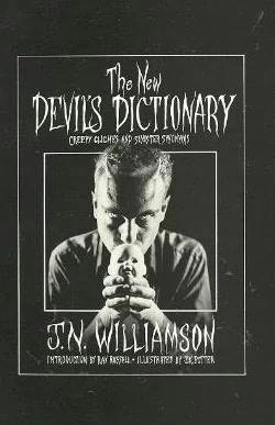 The New Devil's Dictionary: Creepy Cliches and Sinister Synonyms by J. N. Williamson