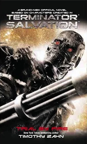 Trial by Fire (Terminator Salvation) by Timothy Zahn