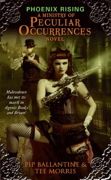 Phoenix Rising (A Ministry of Peculiar Occurrences #1) by Tee Morris, Pip Ballantine