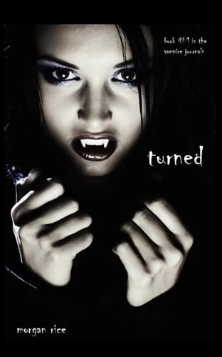 Turned (The Vampire Journals #1) by Morgan Rice