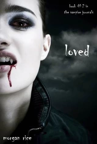 Loved (The Vampire Journals #2) by Morgan Rice