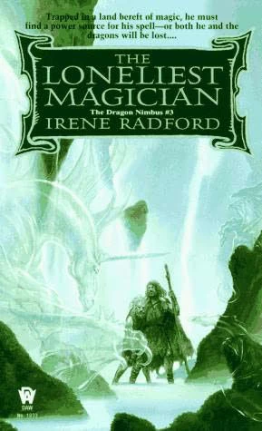 The Loneliest Magician (The Dragon Nimbus #3) by Irene Radford
