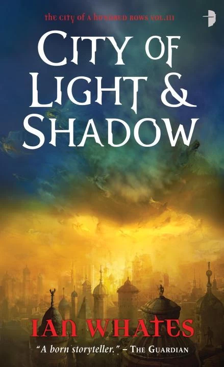 City of Light & Shadow (City of a Hundred Rows #3) by Ian Whates