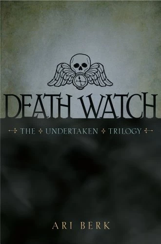 Death Watch (The Undertaken Trilogy #1) by Ari Berk