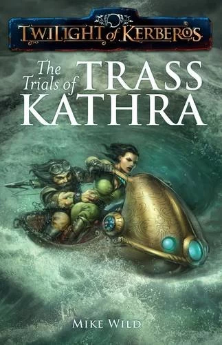 The Trials of Trass Kathra (Twilight of Kerberos) by Mike Wild
