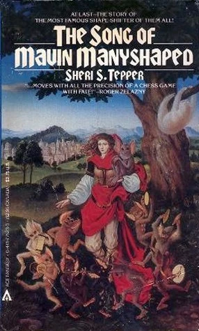The Song of Mavin Manyshaped (Mavin Manyshaped #1) by Sheri S. Tepper