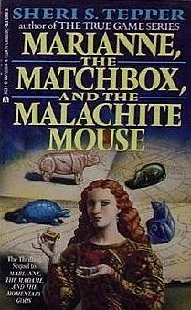 Marianne, the Matchbox, and the Malachite Mouse (Marianne #3) by Sheri S. Tepper
