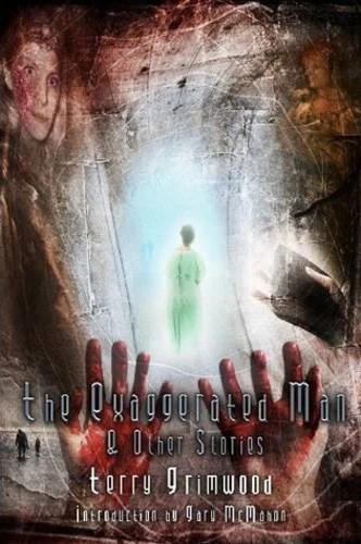 The Exaggerated Man and Other Stories by Terry Grimwood