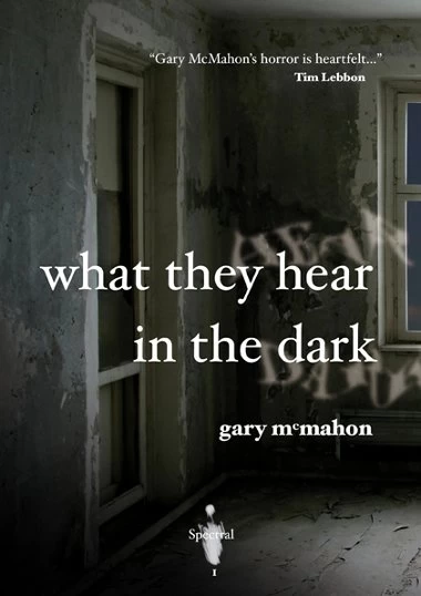 What They Hear in the Dark by Gary McMahon