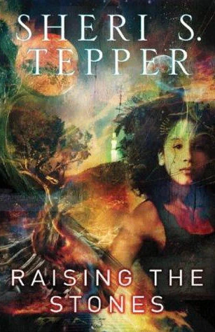 Raising the Stones by Sheri S. Tepper