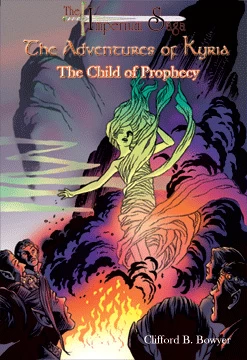 The Child of Prophecy (The Adventures of Kyria #1) by Clifford B. Bowyer
