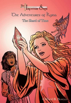 The Shard of Time (The Adventures of Kyria #4) by Clifford B. Bowyer
