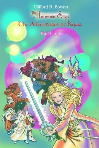 Full Circle (The Adventures of Kyria #12) by Clifford B. Bowyer