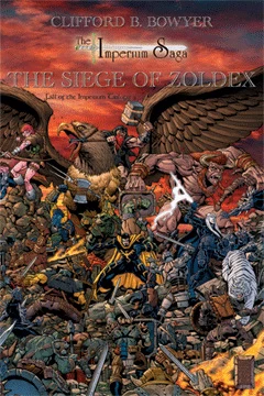 The Siege of Zoldex (Fall of the Imperium Trilogy #3) by Clifford B. Bowyer