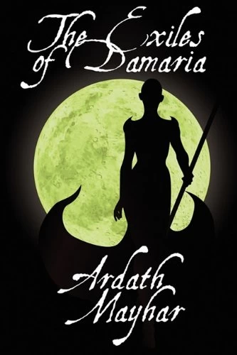 The Exiles of Damaria (The Exiles of Damaria) by Ardath Mayhar