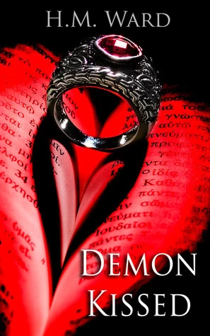 Demon Kissed (Demon Kissed #1) by H. M. Ward