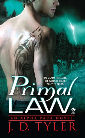 Primal Law (Alpha Pack #1) by J. D. Tyler