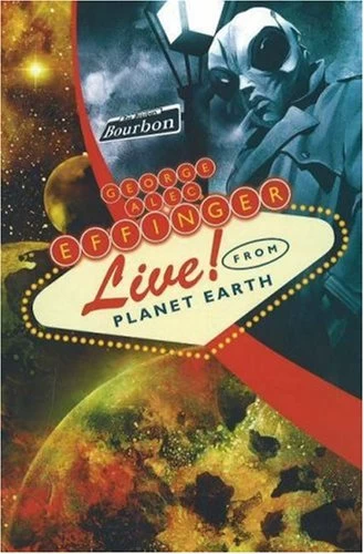 George Alec Effinger Live! From Planet Earth by George Alec Effinger
