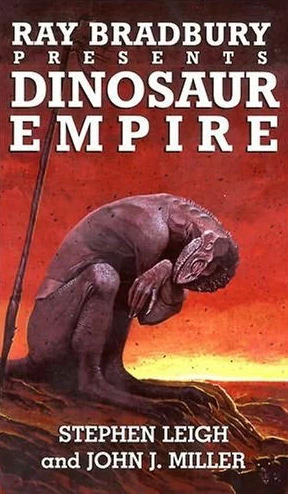 Dinosaur Empire (Ray Bradbury Presents #5) by Stephen Leigh, John J. Miller