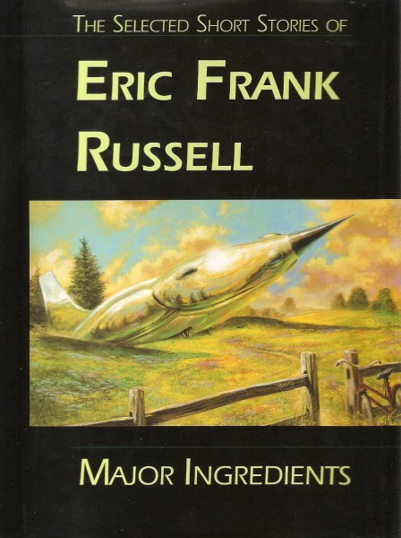 Major Ingredients: The Selected Short Stories of Eric Frank Russell by Eric Frank Russell
