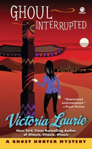 Ghoul Interrupted (Ghost Hunter Mysteries #6) by Victoria Laurie