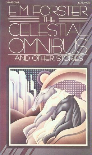 The Celestial Omnibus and Other Stories by E. M. Forster