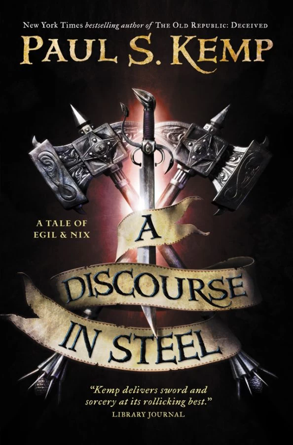 A Discourse in Steel (Tales of Egil and Nix #2) by Paul S. Kemp