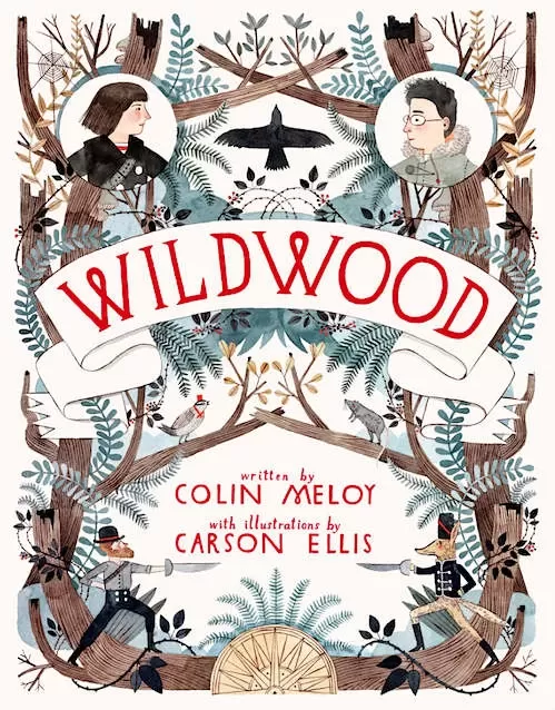 Wildwood (The Wildwood Chronicles #1) by Colin Meloy, Carson Ellis