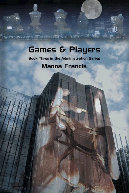 Games & Players (The Administration Series #3) by Manna Francis