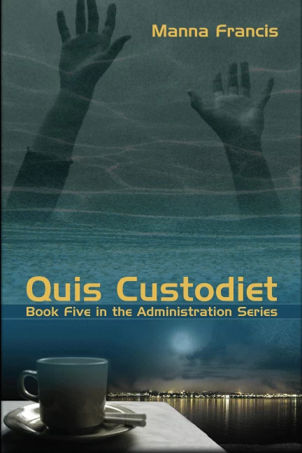 Quis Custodiet (The Administration Series #5) by Manna Francis