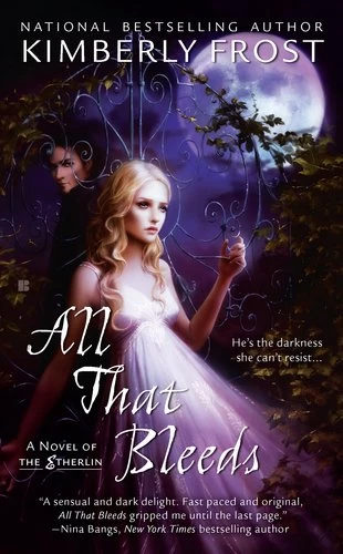 All That Bleeds (Etherlin #1) by Kimberly Frost