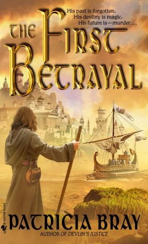 The First Betrayal (The Chronicles of Josan #1) by Patricia Bray