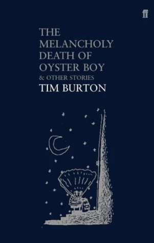 The Melancholy Death of Oyster Boy & Other Stories by Tim Burton