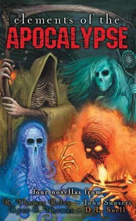 Elements of the Apocalypse by D. L. Snell, John Sunseri, Ryan C. Thomas, R. Thomas Riley