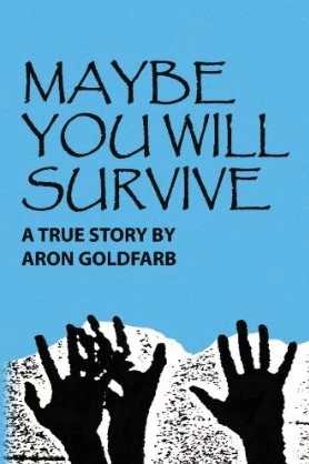 Maybe You Will Survive by Graham Diamond, Aron Goldfarb