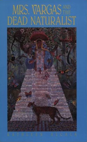 Mrs. Vargas and the Dead Naturalist by Kathleen Alcalá