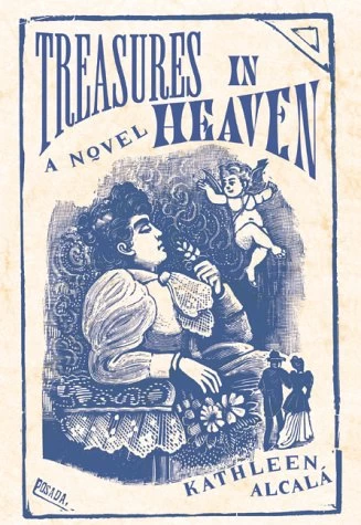 Treasures in Heaven by Kathleen Alcalá