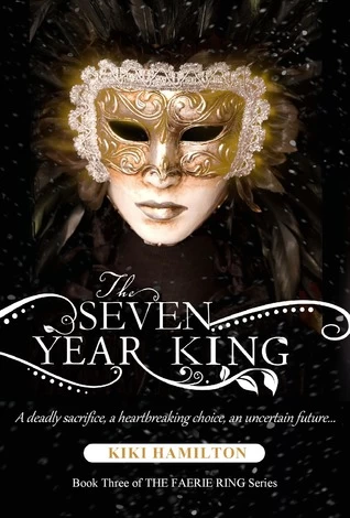 The Seven Year King (The Faerie Ring #3) by Kiki Hamilton