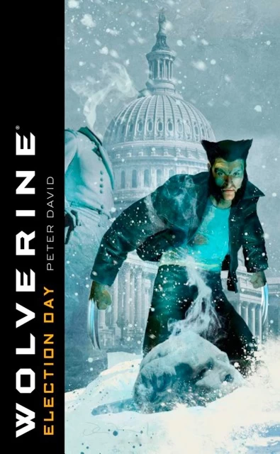 Wolverine: Election Day (X-Men: Wolverine) by Peter David