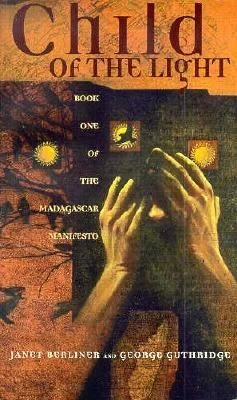 Child of the Light (The Madagascar Manifesto #1) by Janet Berliner, George Guthridge