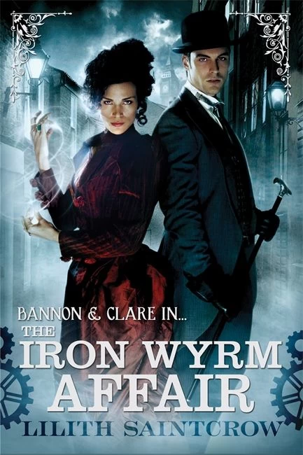 The Iron Wyrm Affair (Bannon & Clare #1) by Lilith Saintcrow